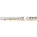 ＣＥＲＥＢＲＯＳ ＣＥＲＥＢＲＯＳ (¡SOY MUY FELIZ!)