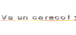 Ｖａ ｕｎ ｃａｒａｃｏｌ ｙ ｄｅｒｒａｐａ (No me hace gracia)