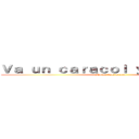 Ｖａ ｕｎ ｃａｒａｃｏｌ ｙ ｄｅｒｒａｐａ (No me hace gracia)