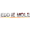 ＥＤＤＩＥ ＭＯＬＥ (THE WARRIOR)