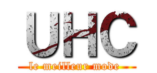 ＵＨＣ (le meilleur mode )
