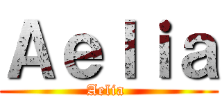 Ａｅｌｉａ (Aelia )