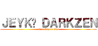 ＪＥＹＫÓ ＤＡＲＫＺＥＮ (New Empire Aws)