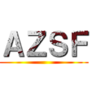 ＡＺＳＦ ( )