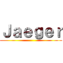 Ｊａｅｇｅｒ ()