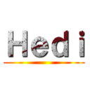 Ｈｅｄｉ ()