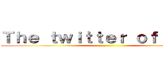 Ｔｈｅ ｔｗｉｔｔｅｒ ｏｆ Ｄｅｒａ ()