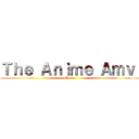 Ｔｈｅ Ａｎｉｍｅ Ａｍｖ  (Master)