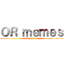 ＯＲ ｍｅｍｅｓ (willy teyber)