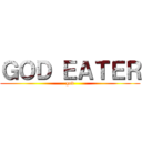 ＧＯＤ ＥＡＴＥＲ (god)