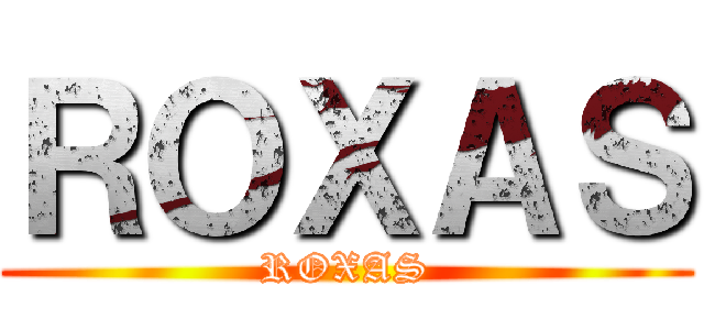ＲＯＸＡＳ (ROXAS)