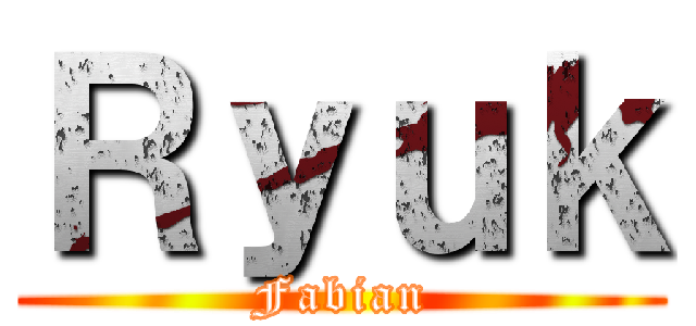 Ｒｙｕｋ (Fabian)