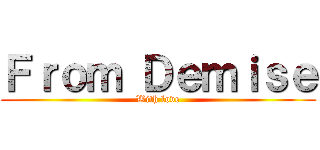 Ｆｒｏｍ Ｄｅｍｉｓｅ (With love)