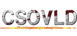 ＣＳＯＶＬＤ (Waiting for you to join)