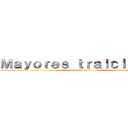 Ｍａｙｏｒｅｓ ｔｒａｉｃｉｏｎｅｓ (en el anime)