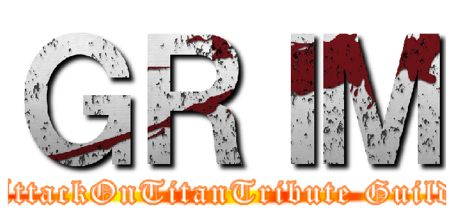 ＧＲＩＭ (AttackOnTitanTribute Guild)