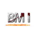 ＢＭＩ (attack on titan)