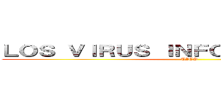 ＬＯＳ ＶＩＲＵＳ ＩＮＦＯＲＭＡＴＩＣＯＳ  (TICS)