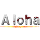 Ａｌｏｈａ (ONe piece)