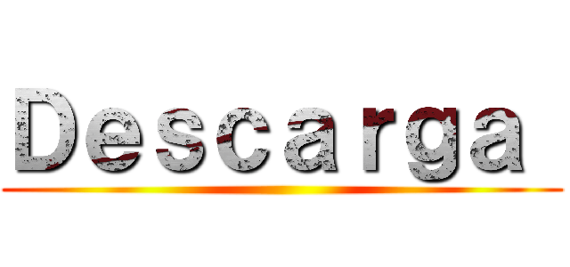 Ｄｅｓｃａｒｇａ  ()