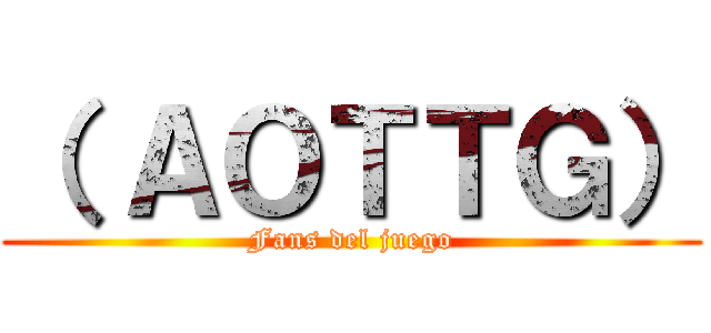 （ ＡＯＴＴＧ） (Fans del juego)