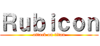 Ｒｕｂｉｃｏｎ (attack on titan)