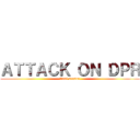 ＡＴＴＡＣＫ ＯＮ ＤＰＲ (final season)