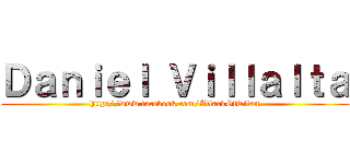 Ｄａｎｉｅｌ Ｖｉｌｌａｌｔａ (http://www.facebook.com/AttackOfTitan)