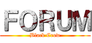 ＦＯＲＵＭ (Black Crow)