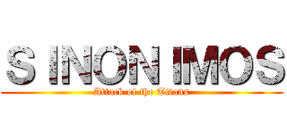 ＳＩＮＯＮＩＭＯＳ (Attack of the Titans)