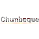 Ｃｈｕｍｂｅｑｕｅ ()