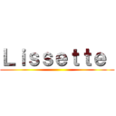 Ｌｉｓｓｅｔｔｅ  ()