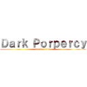 Ｄａｒｋ Ｐｏｒｐｅｒｃｙ (attack on titan)