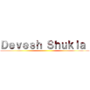 Ｄｅｖｅｓｈ Ｓｈｕｋｌａ  ()