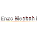 Ｅｎｚｏ Ｍｅｓｂａｈｉ (Je t'aime)