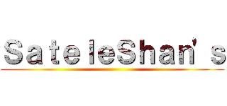 ＳａｔｅｌｅＳｈａｎ'ｓ ()