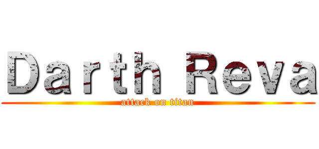 Ｄａｒｔｈ Ｒｅｖａ (attack on titan)