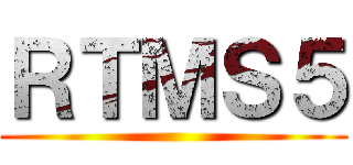 ＲＴＭＳ５ ()