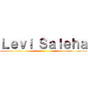 Ｌｅｖｉ Ｓａｌｅｈａ ()