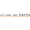 Ａｔｔａｋ ｏｎ ｋｅｎｔａｎｇ (attack on titan)