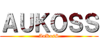 ＡＵＫＯＳＳ (AuKosS)