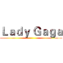 Ｌａｄｙ Ｇａｇａ ()