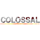 ＣＯＬＯＳＳＡＬ (TV Show)