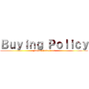 Ｂｕｙｉｎｇ Ｐｏｌｉｃｙ (Follow Guidelines)