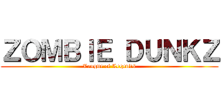 ＺＯＭＢＩＥ ＤＵＮＫＺ (League of Legends)