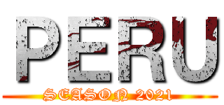 ＰＥＲＵ (SEASON 2021)