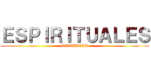 ＥＳＰＩＲＩＴＵＡＬＥＳ (RUTTBELL)