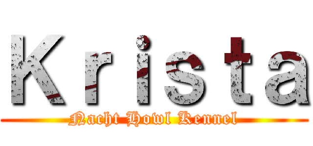 Ｋｒｉｓｔａ (Nacht Howl Kennel)