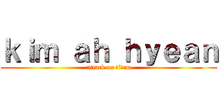 ｋｉｍ ａｈ ｈｙｅａｎ (attack on titan)