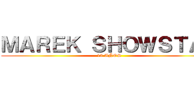 ＭＡＲＥＫ ＳＨＯＷＳＴＡＲ (13 AÑOS)